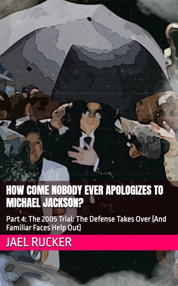 Part 4: The 2005 Trial: The Defense Takes Over (And Familiar Faces Help Out)