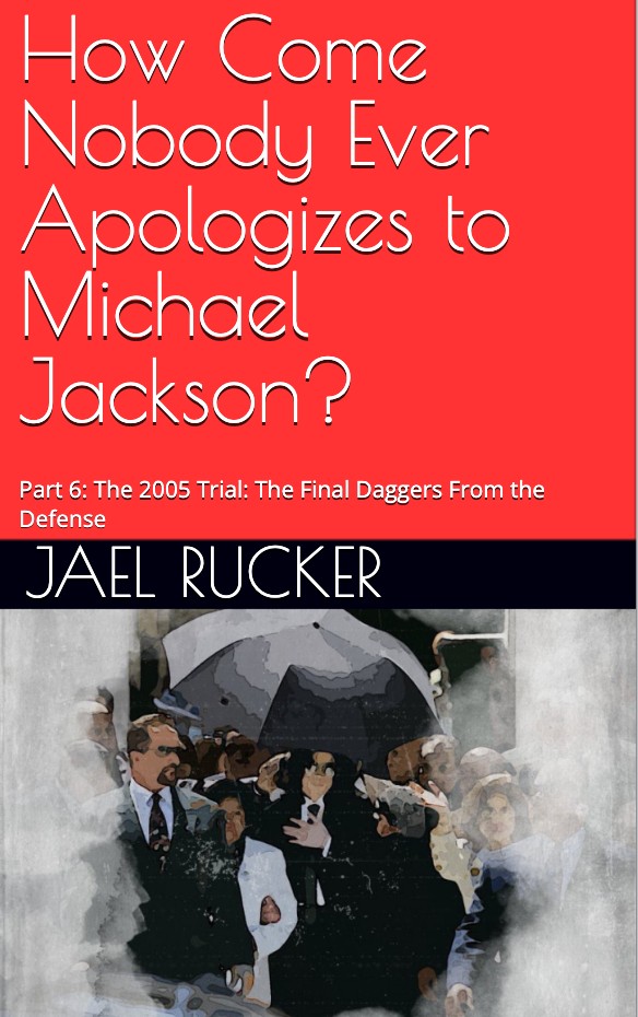 Part 6: The 2005 Trial: The Final Daggers From the Defense